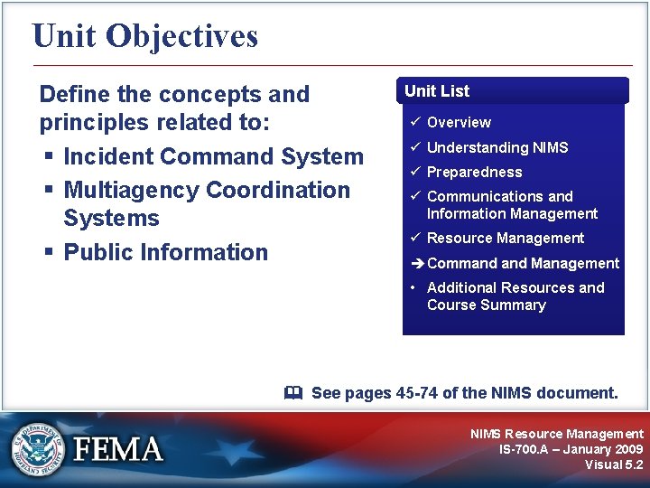 Unit Objectives Define the concepts and principles related to: Incident Command System Multiagency Coordination