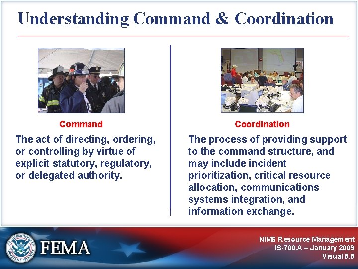 Understanding Command & Coordination Command The act of directing, ordering, or controlling by virtue