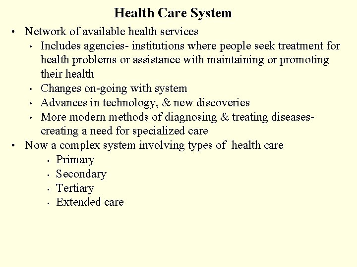 Health Care System • Network of available health services Includes agencies- institutions where people