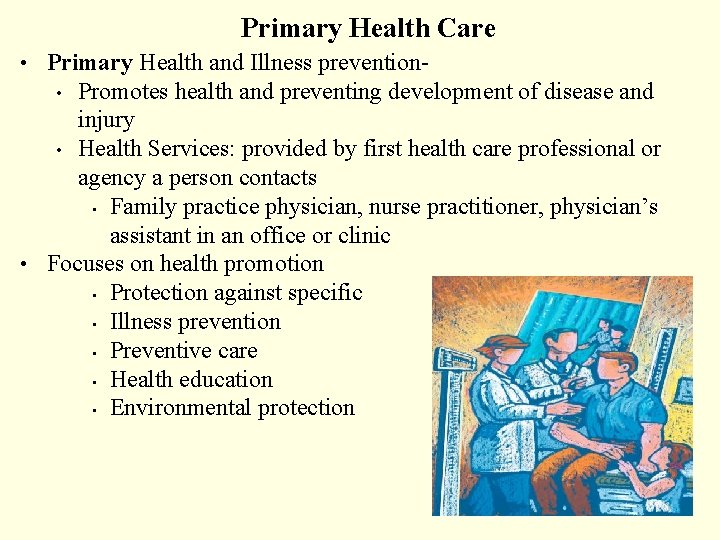 Primary Health Care • Primary Health and Illness prevention- Promotes health and preventing development