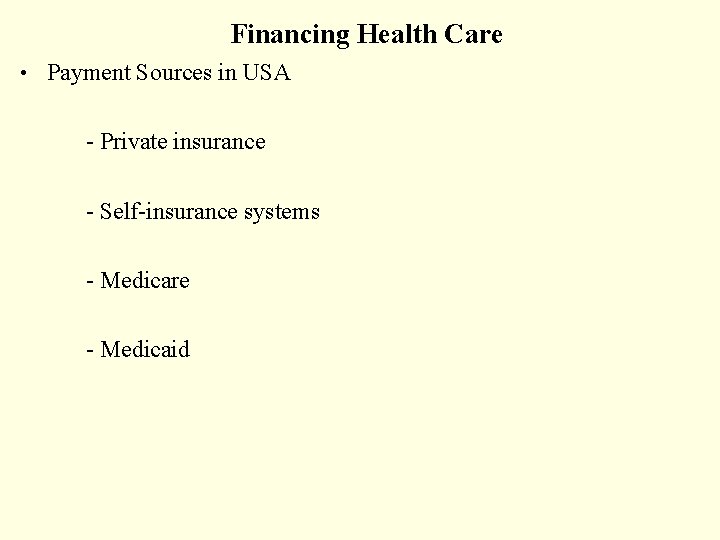 Financing Health Care • Payment Sources in USA - Private insurance - Self-insurance systems