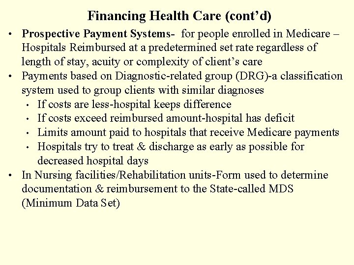 Financing Health Care (cont’d) • Prospective Payment Systems- for people enrolled in Medicare –