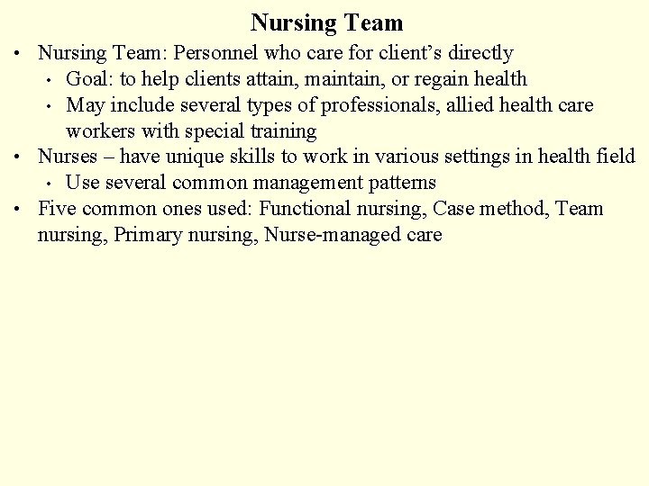 Nursing Team • Nursing Team: Personnel who care for client’s directly Goal: to help