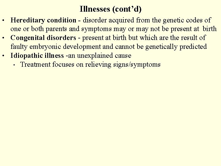 Illnesses (cont’d) • Hereditary condition - disorder acquired from the genetic codes of one