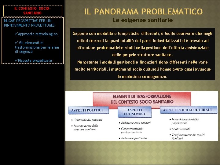 IL CONTESTO SOCIOSANITARIO NUOVE PROSPETTIVE PER UN RINNOVAMENTO PROGETTUALE üApproccio metodologico IL PANORAMA PROBLEMATICO