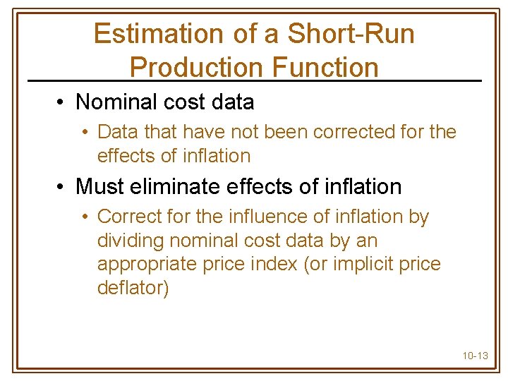 Estimation of a Short-Run Production Function • Nominal cost data • Data that have