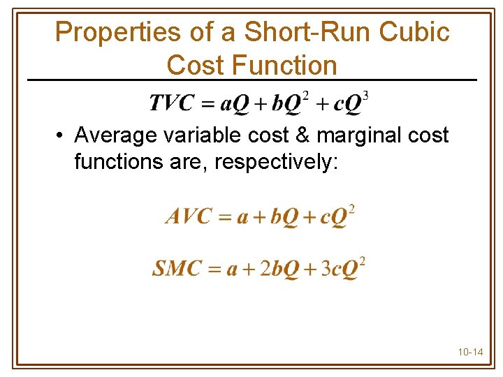 Properties of a Short-Run Cubic Cost Function • Average variable cost & marginal cost