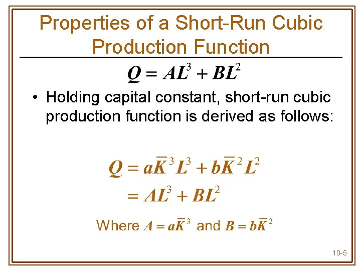 Properties of a Short-Run Cubic Production Function • Holding capital constant, short-run cubic production