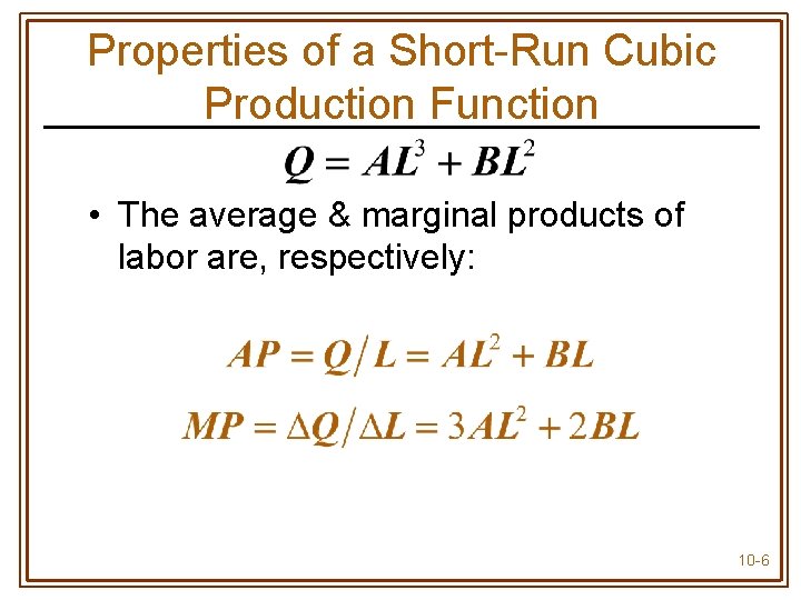 Properties of a Short-Run Cubic Production Function • The average & marginal products of