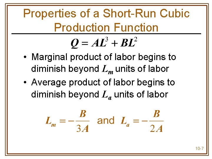 Properties of a Short-Run Cubic Production Function • Marginal product of labor begins to