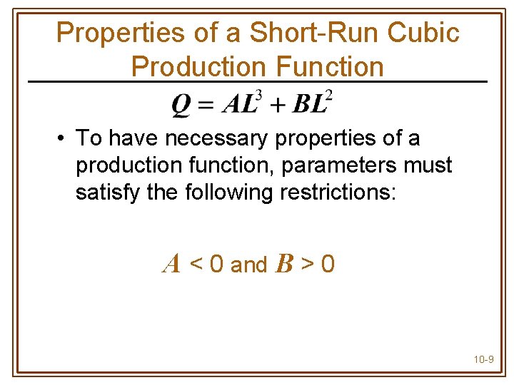 Properties of a Short-Run Cubic Production Function • To have necessary properties of a