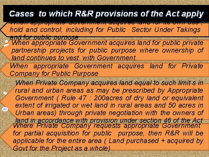 Cases to which R&R provisions of the Act apply When appropriate Government acquires land Cases to which R&R provisions of the Act apply When appropriate Government acquires land