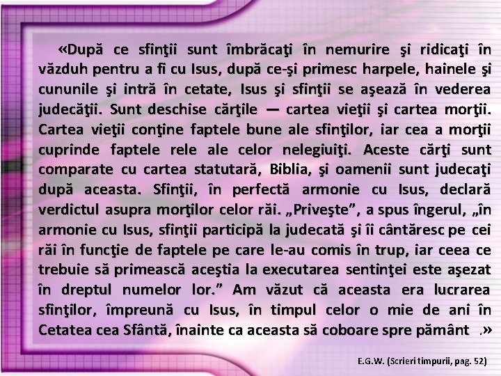  «După ce sfinţii sunt îmbrăcaţi în nemurire şi ridicaţi în văzduh pentru a