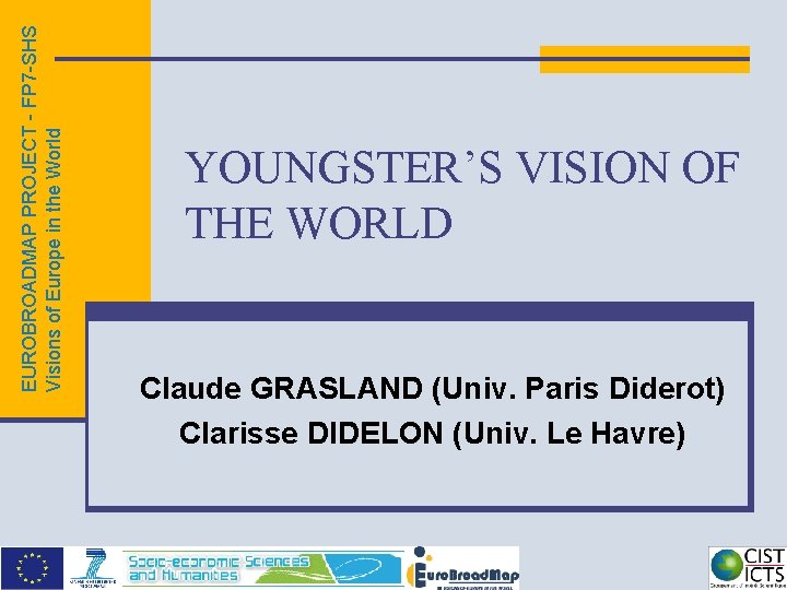 EUROBROADMAP PROJECT - FP 7 -SHS Visions of Europe in the World YOUNGSTER’S VISION