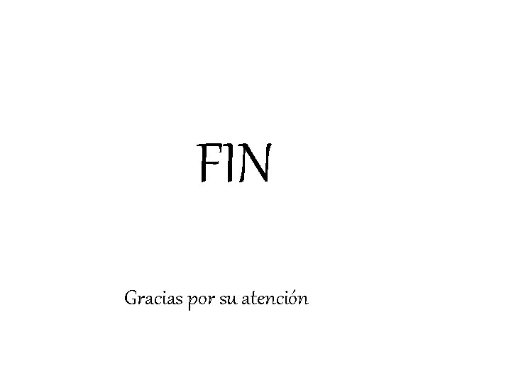 FIN Gracias por su atención FIN Gracias por su atención