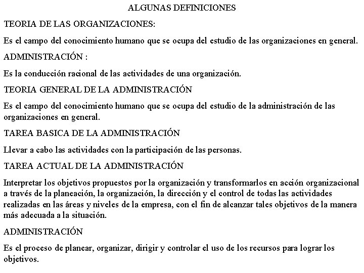 ALGUNAS DEFINICIONES TEORIA DE LAS ORGANIZACIONES: Es el campo del conocimiento humano que se ALGUNAS DEFINICIONES TEORIA DE LAS ORGANIZACIONES: Es el campo del conocimiento humano que se