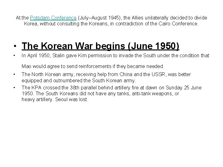 At the Potsdam Conference (July–August 1945), the Allies unilaterally decided to divide Korea, without