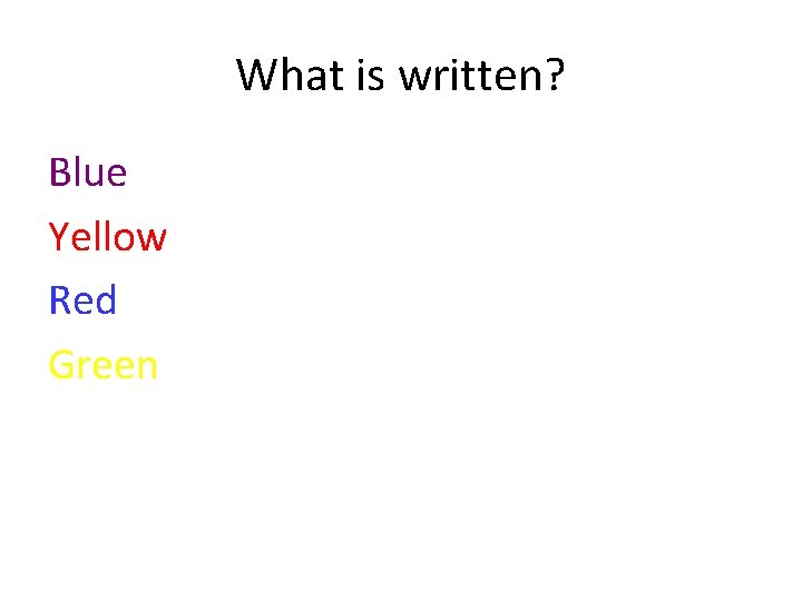 What is written? Blue Yellow Red Green 