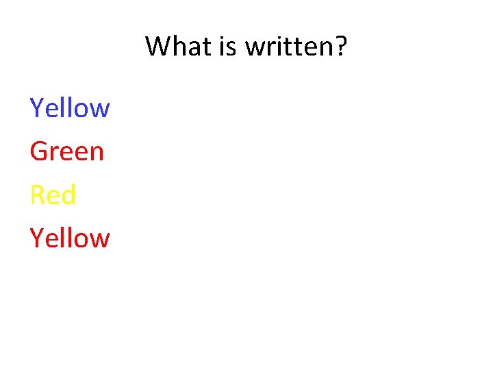 What is written? Yellow Green Red Yellow 