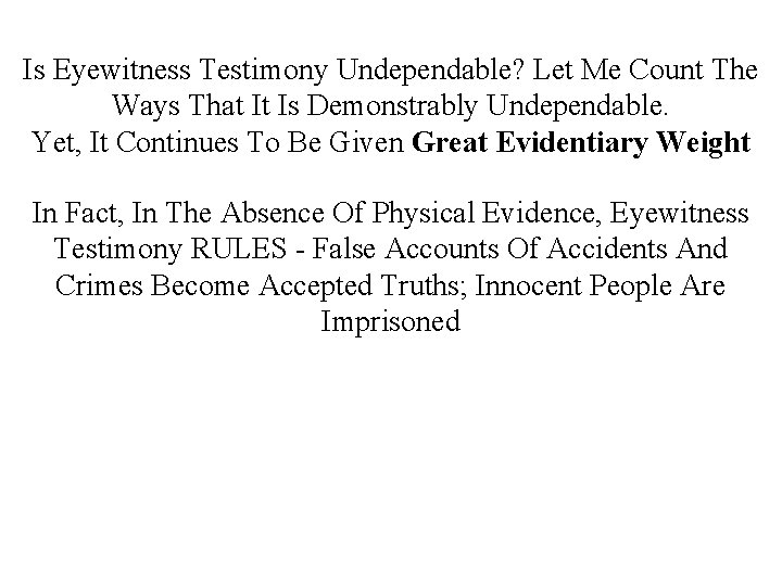 Is Eyewitness Testimony Undependable? Let Me Count The Ways That It Is Demonstrably Undependable.