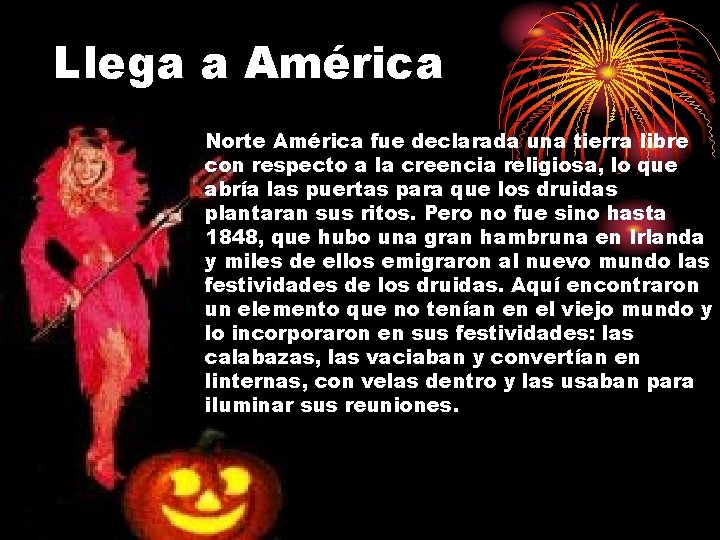 Llega a América Norte América fue declarada una tierra libre con respecto a la