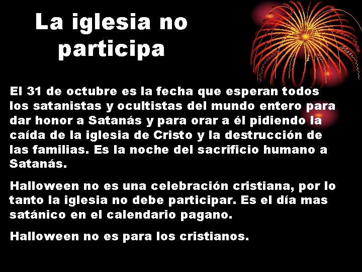 La iglesia no participa El 31 de octubre es la fecha que esperan todos