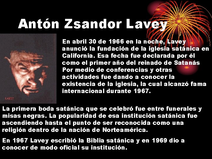 Antón Zsandor Lavey En abril 30 de 1966 en la noche, Lavey anunció la