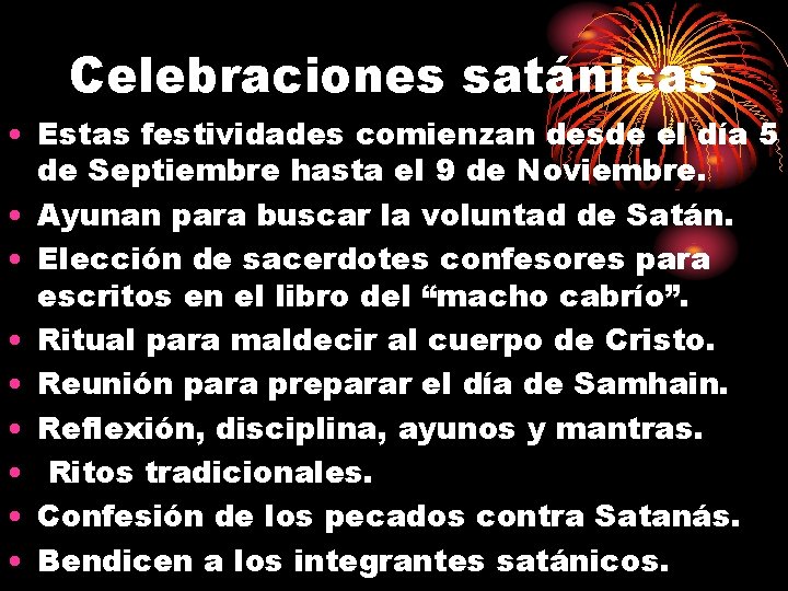 Celebraciones satánicas • Estas festividades comienzan desde el día 5 de Septiembre hasta el