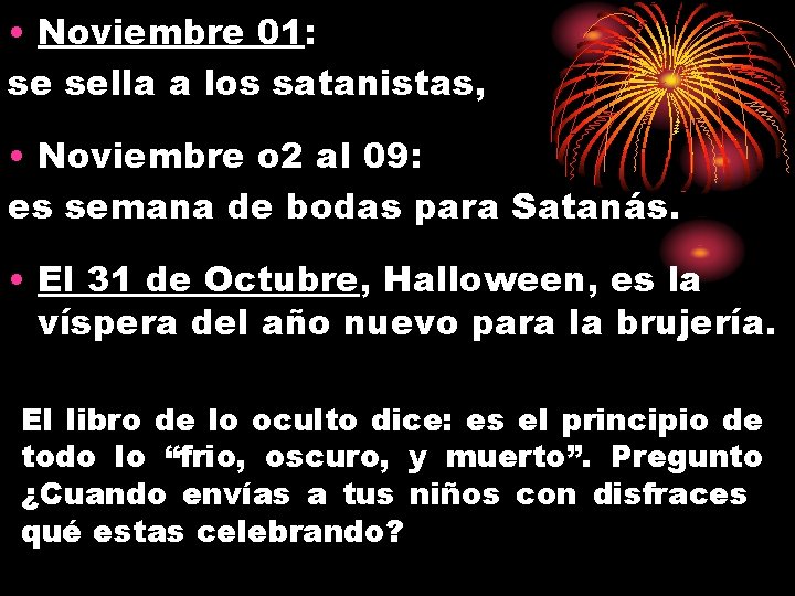  • Noviembre 01: se sella a los satanistas, • Noviembre o 2 al