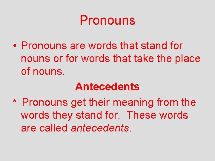 Pronouns • Pronouns are words that stand for nouns or for words that take