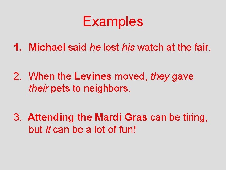 Examples 1. Michael said he lost his watch at the fair. 2. When the