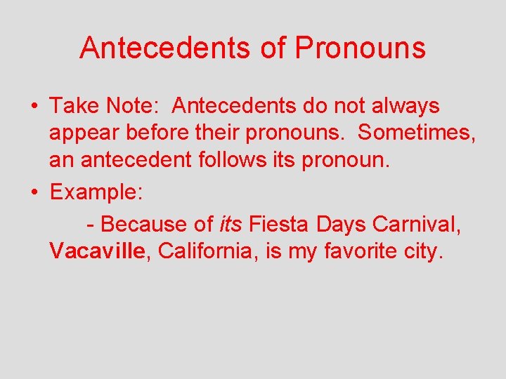 Antecedents of Pronouns • Take Note: Antecedents do not always appear before their pronouns.