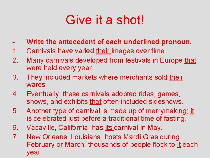 Give it a shot! 1. 2. 3. 4. 5. 6. 7. Write the antecedent