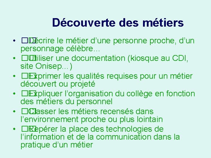 Découverte des métiers • �� Décrire le métier d’une personne proche, d’un personnage célèbre…