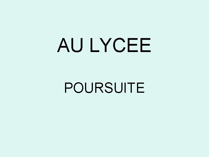 AU LYCEE POURSUITE 