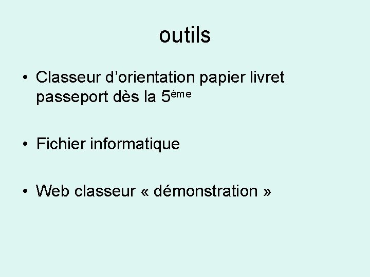 outils • Classeur d’orientation papier livret passeport dès la 5ème • Fichier informatique •