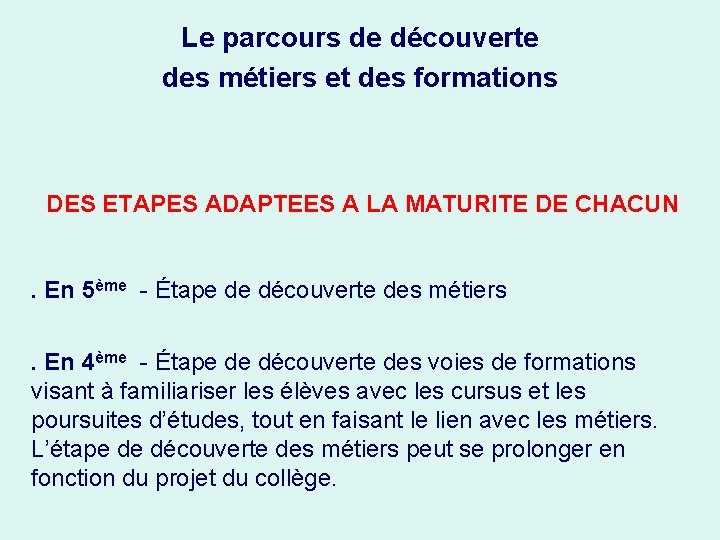 Le parcours de découverte des métiers et des formations DES ETAPES ADAPTEES A LA