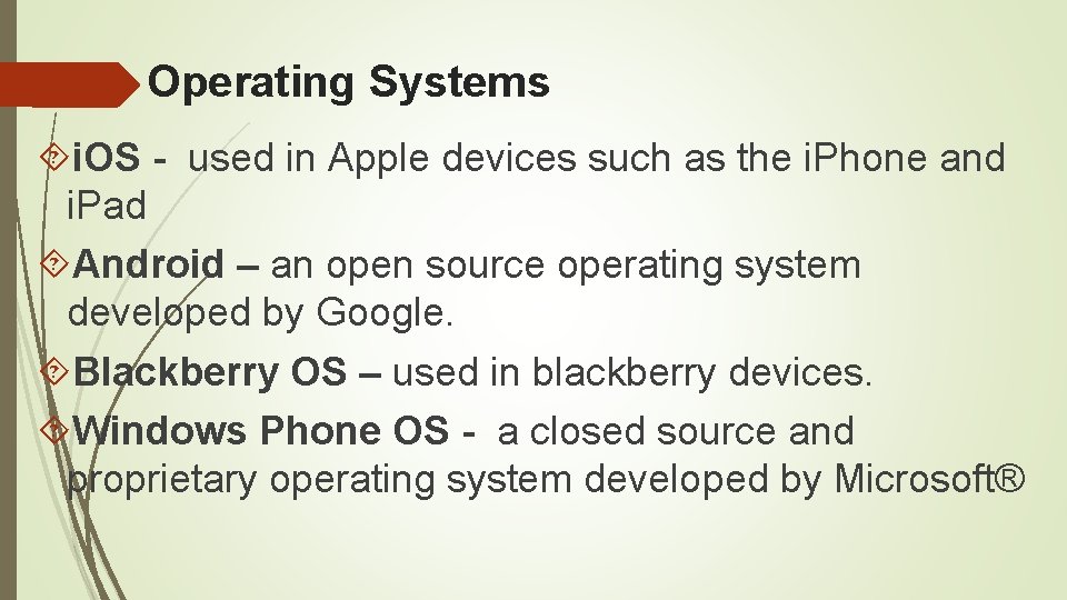 Operating Systems i. OS - used in Apple devices such as the i. Phone Operating Systems i. OS - used in Apple devices such as the i. Phone