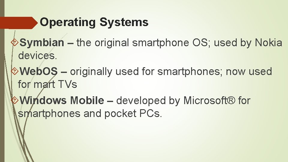 Operating Systems Symbian – the original smartphone OS; used by Nokia devices. Web. OS Operating Systems Symbian – the original smartphone OS; used by Nokia devices. Web. OS
