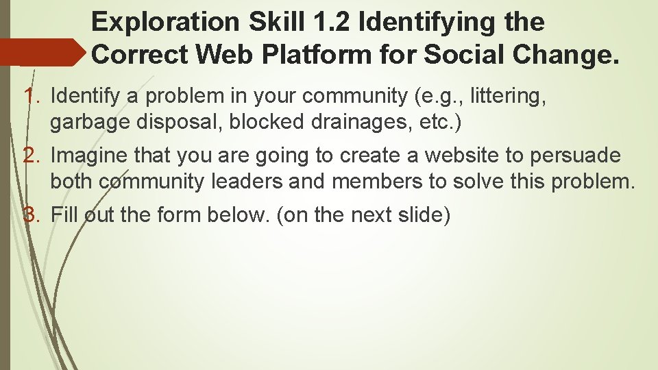 Exploration Skill 1. 2 Identifying the Correct Web Platform for Social Change. 1. Identify Exploration Skill 1. 2 Identifying the Correct Web Platform for Social Change. 1. Identify