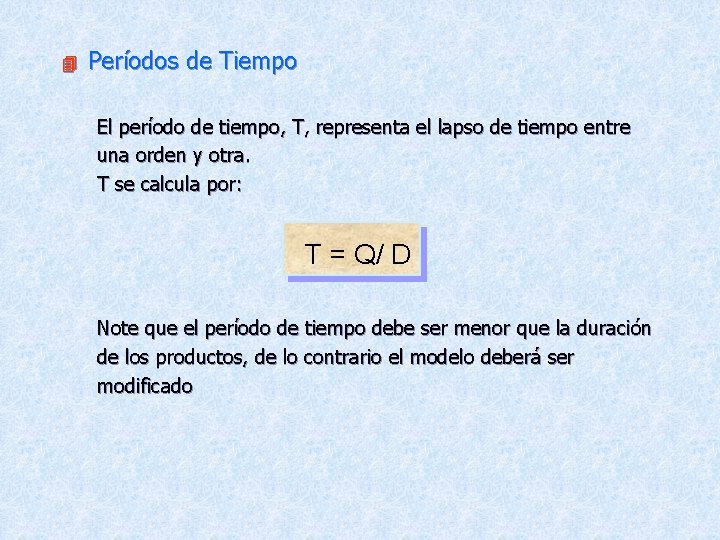 4 Períodos de Tiempo El período de tiempo, T, representa el lapso de tiempo