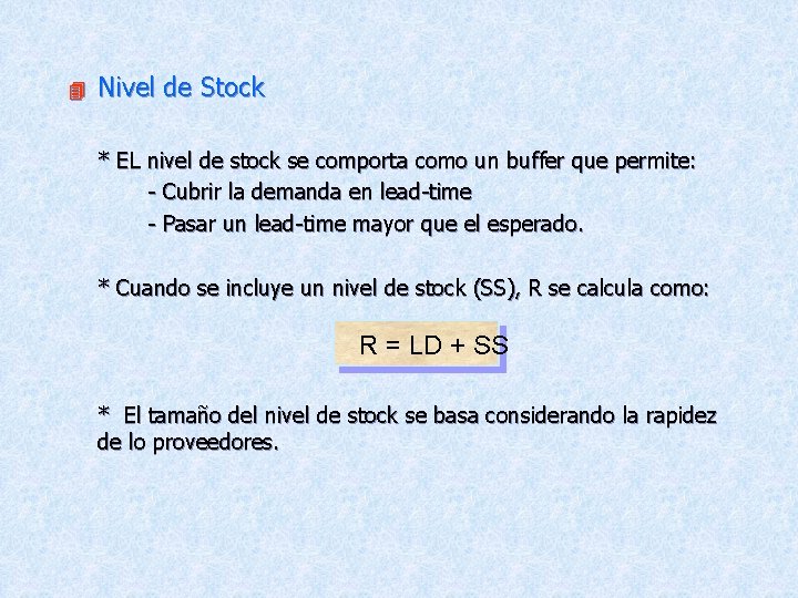 4 Nivel de Stock * EL nivel de stock se comporta como un buffer