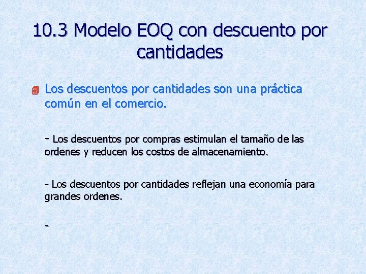 10. 3 Modelo EOQ con descuento por cantidades 4 Los descuentos por cantidades son