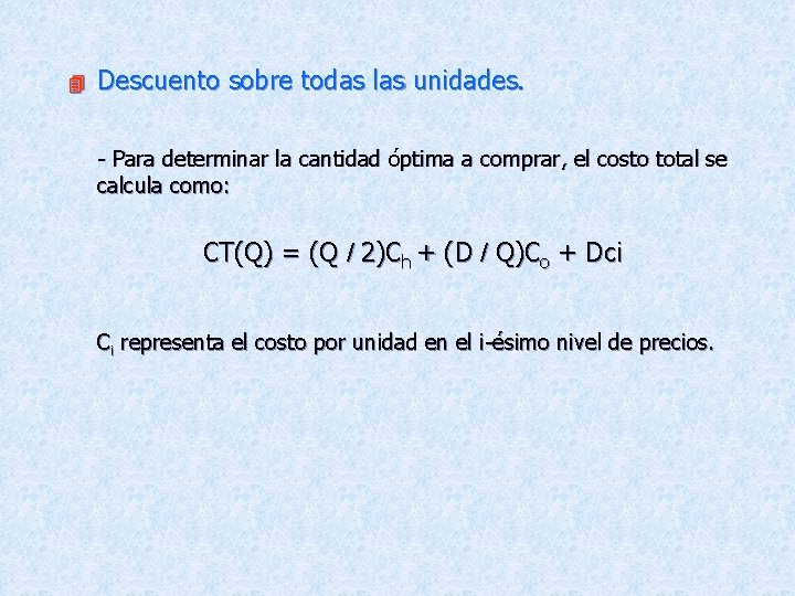 4 Descuento sobre todas las unidades. - Para determinar la cantidad óptima a comprar,