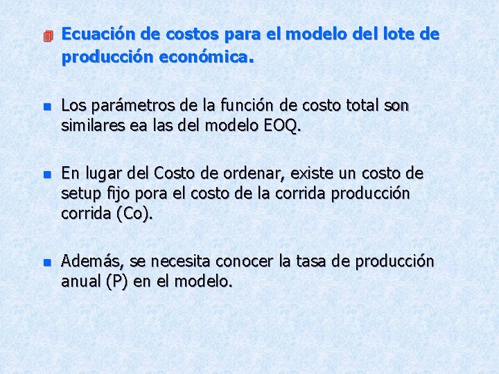 4 Ecuación de costos para el modelo del lote de producción económica. n Los