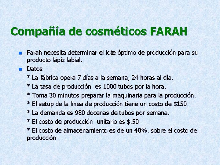 Compañía de cosméticos FARAH n n Farah necesita determinar el lote óptimo de producción