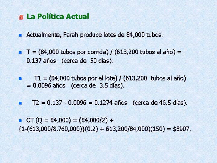 4 La Política Actual n Actualmente, Farah produce lotes de 84, 000 tubos. n