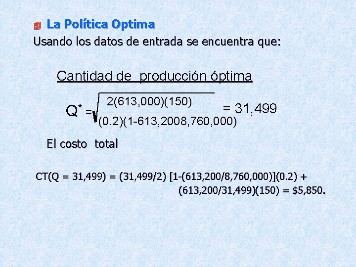 La Política Optima Usando los datos de entrada se encuentra que: 4 Cantidad de