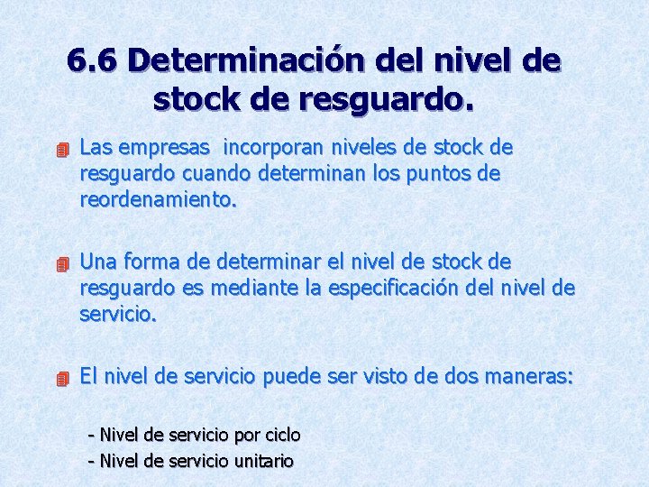 6. 6 Determinación del nivel de stock de resguardo. 4 Las empresas incorporan niveles