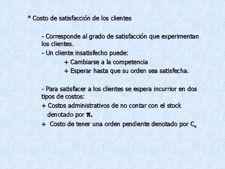 * Costo de satisfacción de los clientes - Corresponde al grado de satisfacción que